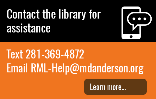 图书馆暂时关闭。我们在这里为您服务。文本281-369-4872或发送电子邮件rml-help@mdanderson.org